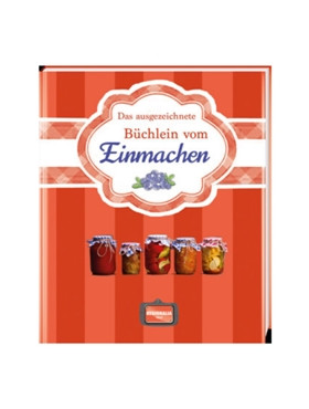 Das ausgezeichnete Büchlein vom Einmachen, 128 Seiten