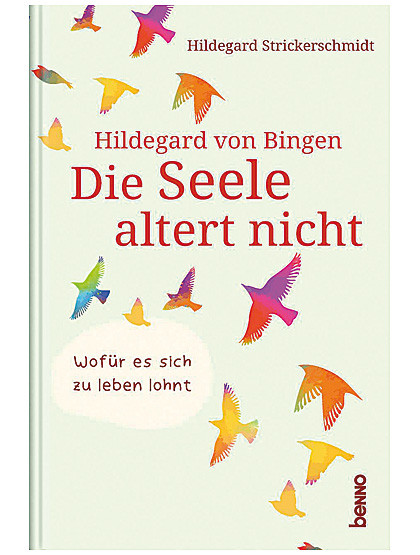 Hildegard von Bingen - Die Seele altert nicht, 128 Seiten