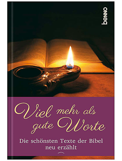 Viel mehr als gute Worte - Die schönsten Texte der Bibel neu erzählt, 128 Seiten