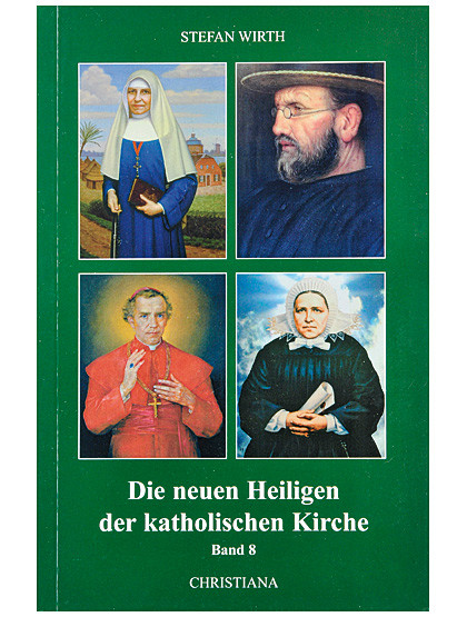 Die neuen Heiligen der katholischen Kirche - Band 8, 288 Seiten