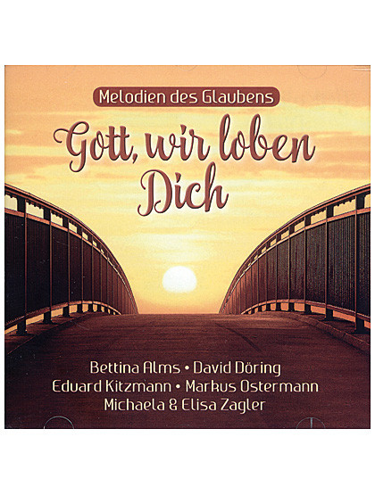 Gott, wir loben Dich - Melodien des Glaubens, CD, 45 Min.