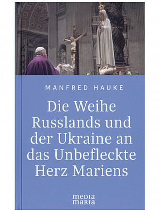 Die Weihe Russlands und der Ukraine an das Unbefleckte Herz Mariens, 96 Seiten