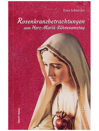 Rosenkranzbetrachtungen zum Herz-Mariä-Sühnesamstag, 170 Seiten