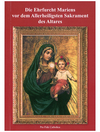 Die Ehrfurcht Mariens vor dem Allerheiligsten Sakrament des Altares, 184 Seiten