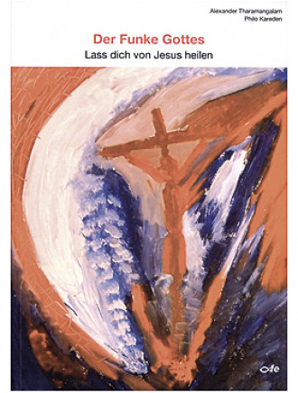 Der Funke Gottes - Lass Dich von Jesus heilen, 219 Seiten